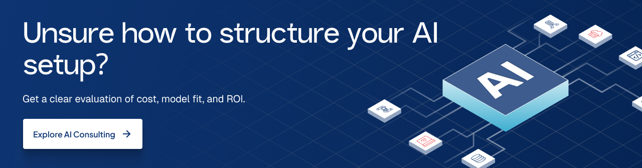 Explore AI consulting to structure your AI setup with cost, model fit, and ROI evaluation